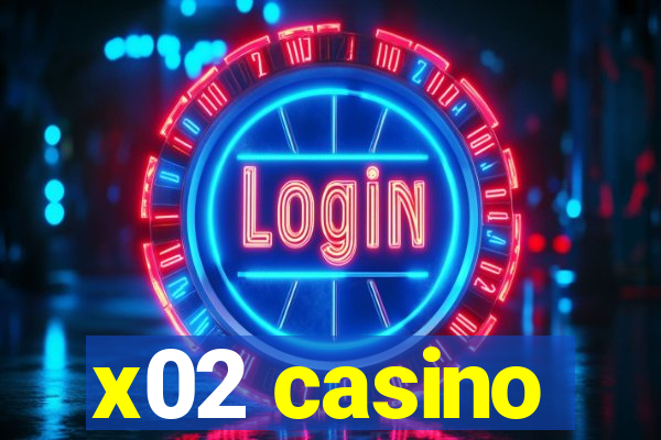 x02 casino